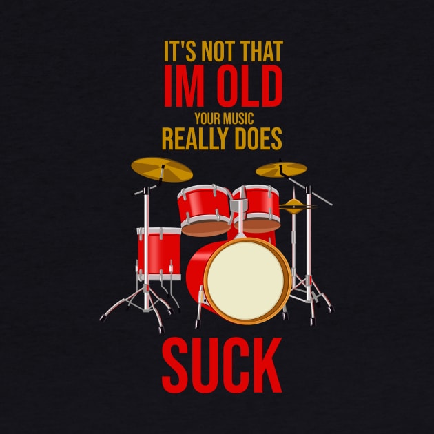 Im Not Old Your Music Really Suck Drummer Hand made Funny by FunnyphskStore